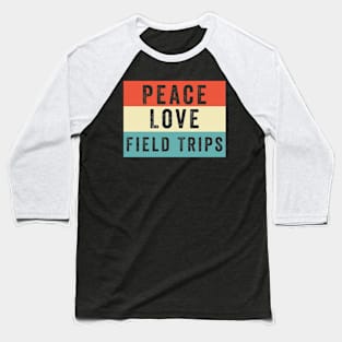 Peace Love Field Trips Funny School Bus Field Trips Vibes Baseball T-Shirt